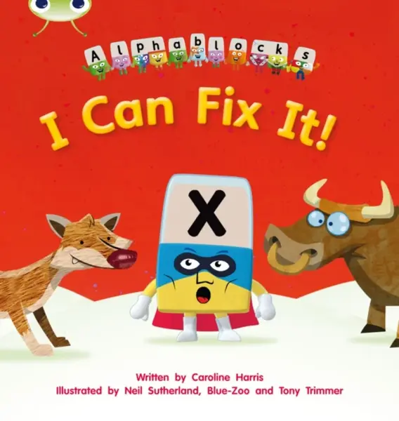 Bug Club Phonics - Phase 3 Unit 6: Alphablocks I Can Fix It! - Caroline Harris