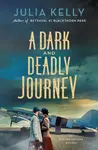 A Dark and Deadly Journey - Julia Kelly