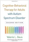 Cognitive-Behavioral Therapy for Adults with Autism Spectrum Disorder, Second Edition - Valerie L.  Gaus