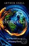 Elemental: How We Will Live on a Warming Planet (The first comprehensive account of the geopolitics of climate change)