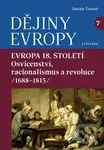 Dějiny Evropy 7: Evropa 18. století (Evropa osvícenství a racionalismu (1688—1815)) - kniha z kategorie Novověk