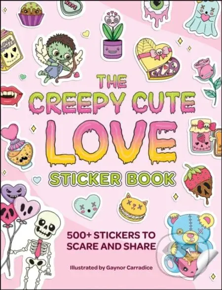 The Creepy Cute Love Sticker Book (500+ Stickers to Scare and Share)