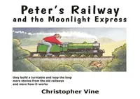 Peter's Railway and the Moonlight Express - Christopher G. C. Vine
