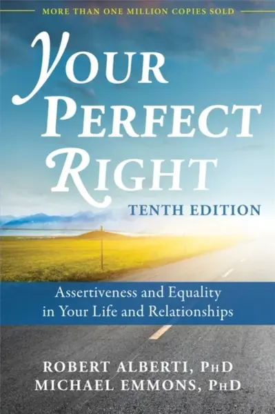 Your Perfect Right, 10th Edition - Dr. Robert Alberti, Michael L. Emmons