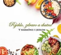 Rýchlo, zdravo a chutne - V harmónii s jedlom - Lucia Urbančoková - kniha z kategorie Podle úpravy