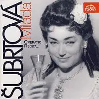 Milada Šubrtová – Operní recitál / Dvořák, Smetana, Blodek, Foerster, Mozart