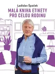 Malá kniha etikety pro celou rodinu - Ladislav Špaček - e-kniha