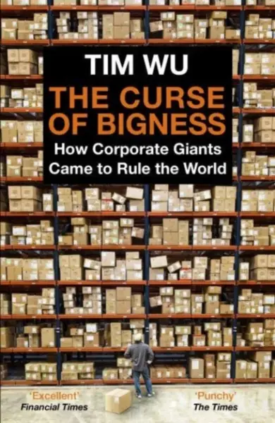 The Curse of Bigness - Tim Wu