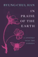 In Praise of the Earth - Han Byung-Chul