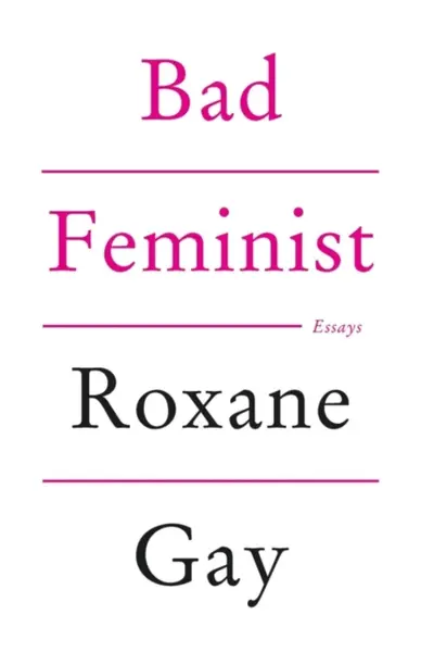 Bad Feminist - Roxane Gay