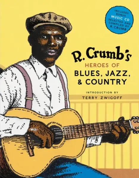 R. Crumb Heroes of Blues, Jazz & Country - Robert Crumb, David A. Jasen, Steven Colt