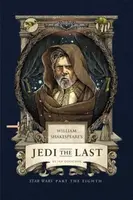 William Shakespeare's Jedi the Last: Star Wars Part the Eighth - Ian Doescher