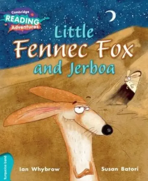 Cambridge Reading Adventures Little Fennec Fox and Jerboa Turquoise Band - Ian Whybrow