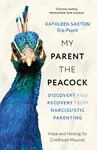 My Parent the Peacock - Kathleen Saxton
