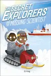 The Secret Explorers and the Missing Scientist - SJ King