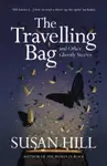 The Travelling Bag - Hill Susan