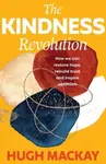 The Kindness Revolution - Hugh Mackay