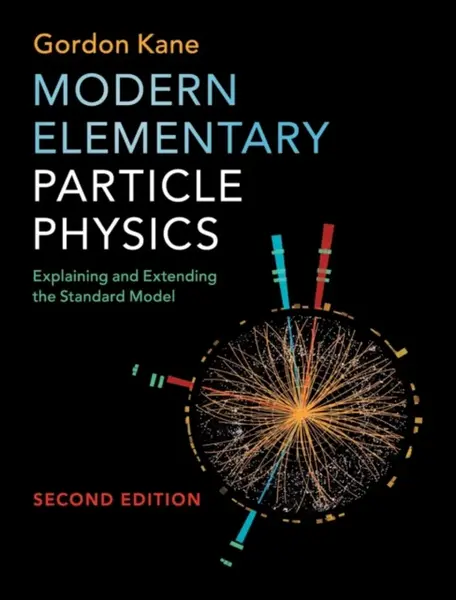 Modern Elementary Particle Physics - Gordon  Kane