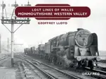Lost Lines of Wales: Monmouthshire Western Valley - Geoffrey Lloyd