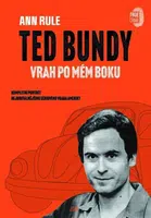 Ted Bundy, vrah po mém boku - Ann Rule