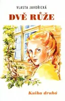Dvě růže - kniha druhá - Vlasta Javořická