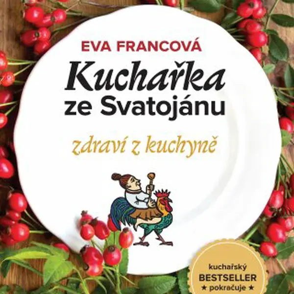 Kuchařka ze Svatojánu zdraví z kuchyně - Eva Francová - e-kniha