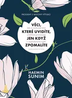 Věci, které uvidíte, jen když zpomalíte - Haemin Sunim