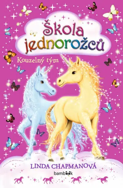 Škola jednorožců 6: Kouzelný tým - Linda Chapmanová