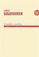 Logika mýtu - Jakov Golosovker