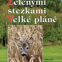 Zelenými stezkami Velké pláně - Zdeněk Hlaváč
