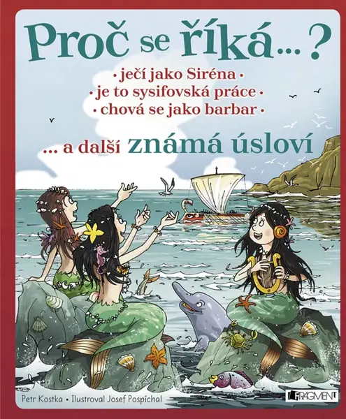 Proč se říká… ? Ječí jako Siréna… a další známá úsloví - Petr Kostka