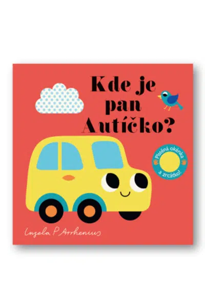 Kde je pan Autíčko? Plstěná okénka a zrcátko! - Ingela P. Arrhenius
