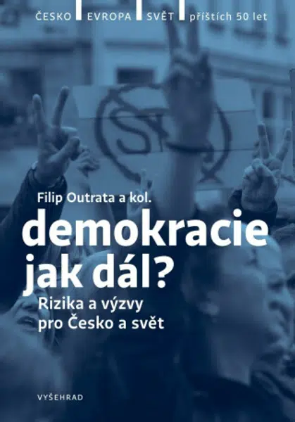 Demokracie - jak dál? - Ilona Švihlíková, Vladimíra Dvořáková, Jiří Koubek, Radek Buben, Lucie Trlifajová, Filip Outrata, Petr Balla, Tereza Jermanová