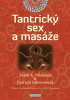 Tantrický sex a masáže - Michaels Mark A., Johnsonová Patricia