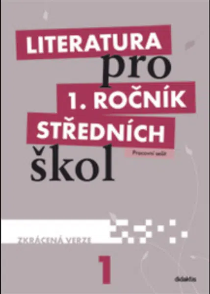 Literatura pro 1. ročník SŠ zkrácená verze Pracovní sešit - kolektiv autorů, Renata Bláhová