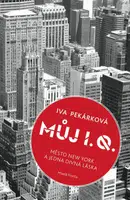 Můj I. Q.: Město New York a jedna divná láska - Iva Pekárková