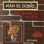 Mám se dobře, ale špatně to snáším - Jiří Raichl - audiokniha