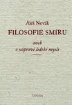 Filosofie smíru, aneb, O nápravě lidské mysli - Aleš Novák