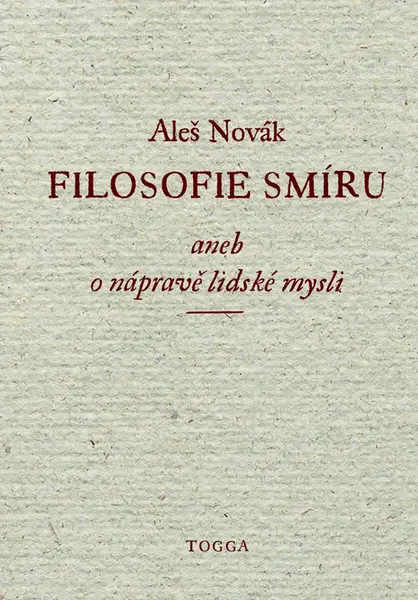 Filosofie smíru, aneb, O nápravě lidské mysli - Aleš Novák