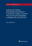 Judicial Law-Making and Judicial Interpretation in Central European Countries: How Can Courts Strengthen or Weaken the Unity of Law? - Pavel Ondřejek 