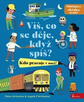 Víš, co se děje, když spíš? Kdo pracuje v noci? - Ingela P. Arrhenius