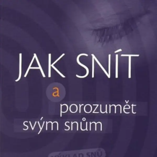 Jak snít a porozumět svým snům - Výklad snů - Adrienne von Taxis