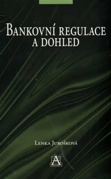 Bankovní regulace a dohled - Lenka Jurošková