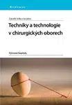 Techniky a technologie v chirurgických oborech - Zdeněk Krška - e-kniha