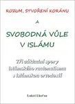 Rozum, stvoření Koránu a svobodná vůle v islámu