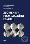 Zlomeniny proximálního femuru - Jiří Skála-Rosenbaum, Valér Džupa, Martin Krbec - kniha z kategorie Úrazová chirurgie a ortopedie