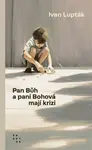 Pan Bůh a paní Bohová mají krizi - Ivan Lupták