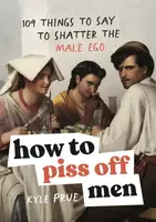 How to Piss Off Men - Kyle Prue