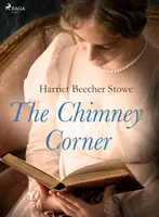 The Chimney Corner - Harriet Elisabeth Beecher-Stoweová - e-kniha