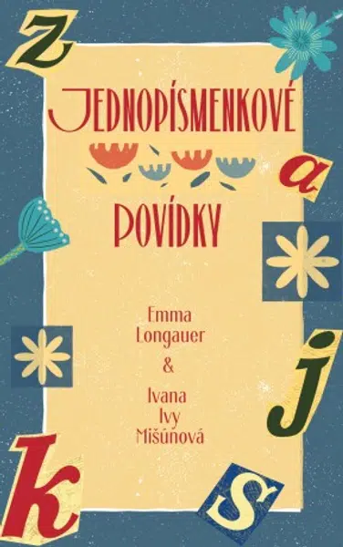 Jednopísmenkové povídky - Emma Longauer, Ivana Mišúnová Hudáková - e-kniha
